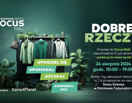 „Dobre Rzeczy”, czyli wielka zbiórka ubrań i innych tekstyliów w Focus Mall w Piotrkowie