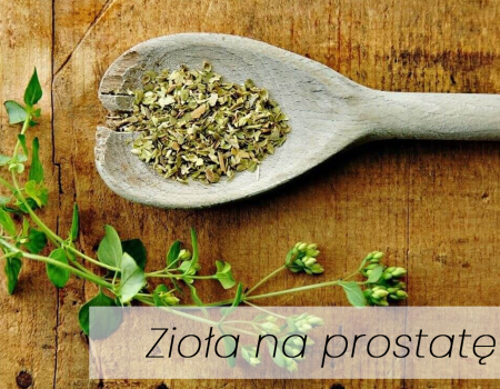 Zioła na prostatę - jakie wybrać?