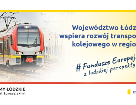 Województwo łódzkie wspiera rozwój transportu kolejowego w regionie