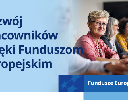 Rozwój pracowników dzięki Funduszom Europejskim