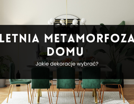 Letnia metamorfoza domu - jakie dekoracje wybrać?