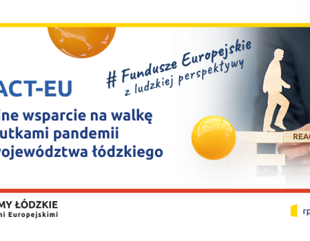 REACT-EU – UNIJNE WSPARCIE NA WALKĘ ZE SKUTKAMI PANDEMII DLA WOJEWÓDZTWA ŁÓDZKIEGO