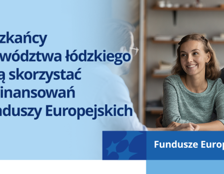 Mieszkańcy województwa łódzkiego mogą skorzystać z dofinansowań z Funduszy Europejskich