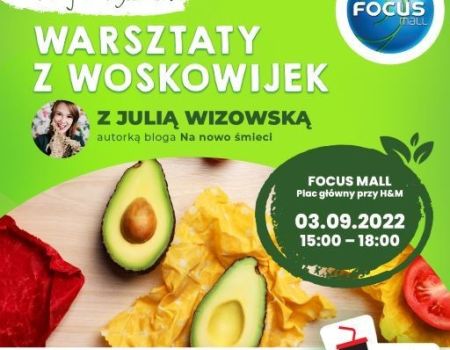 Gorący koniec wakacji -  Eko inspiracje w Focus Mall w Piotrkowie Trybunalskim Przyjdź na warsztaty i zrób własną woskowijkę!