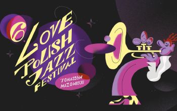6. Love Polish Jazz Festival w Tomaszowie Mazowieckim