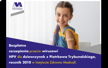 Bezpłatne szczepienia przeciw wirusowi HPV dla dziewczynek z terenu Piotrkowa z rocznika 2010 w Instytucie Zdrowia Medicall