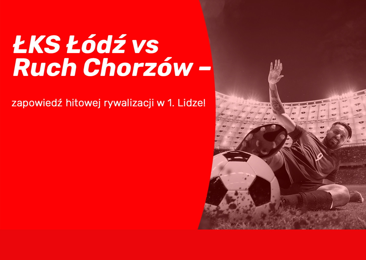 KS d vs Ruch Chorzw – zapowied hitowej rywalizacji w 1. Lidze!